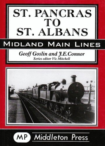 Midland Main Lines St. Pancras to St. Albans OUT OF PRINT TO BE REPRINTED