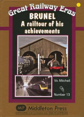 Great Railway Eras Brunel - A railtour of his achievements
