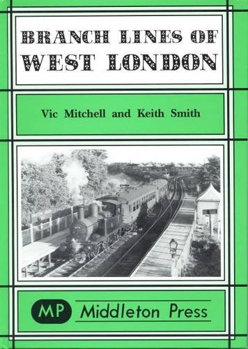 Branch Lines of West London OUT OF PRINT TO BE REPRINTED