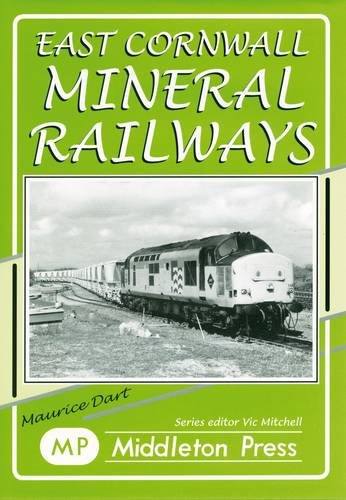 Mineral Railways East Cornwall Mineral Railways OUT OF PRINT TO BE REPRINTED