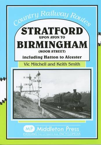 Country Railway Routes Stratford upon Avon to Birmingham including Hatton to Alcester