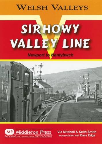 Welsh Valleys Sirhowy Valley Line Newport to Nantybwch LOW STOCKS ALMOST OUT OF PRINT