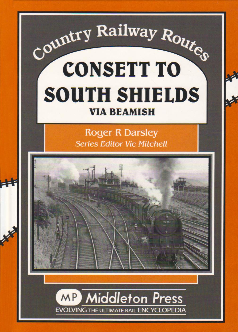 Country Railway Routes Consett to South Shields via Beamish OUT OF PRINT TO BE REPRINTED