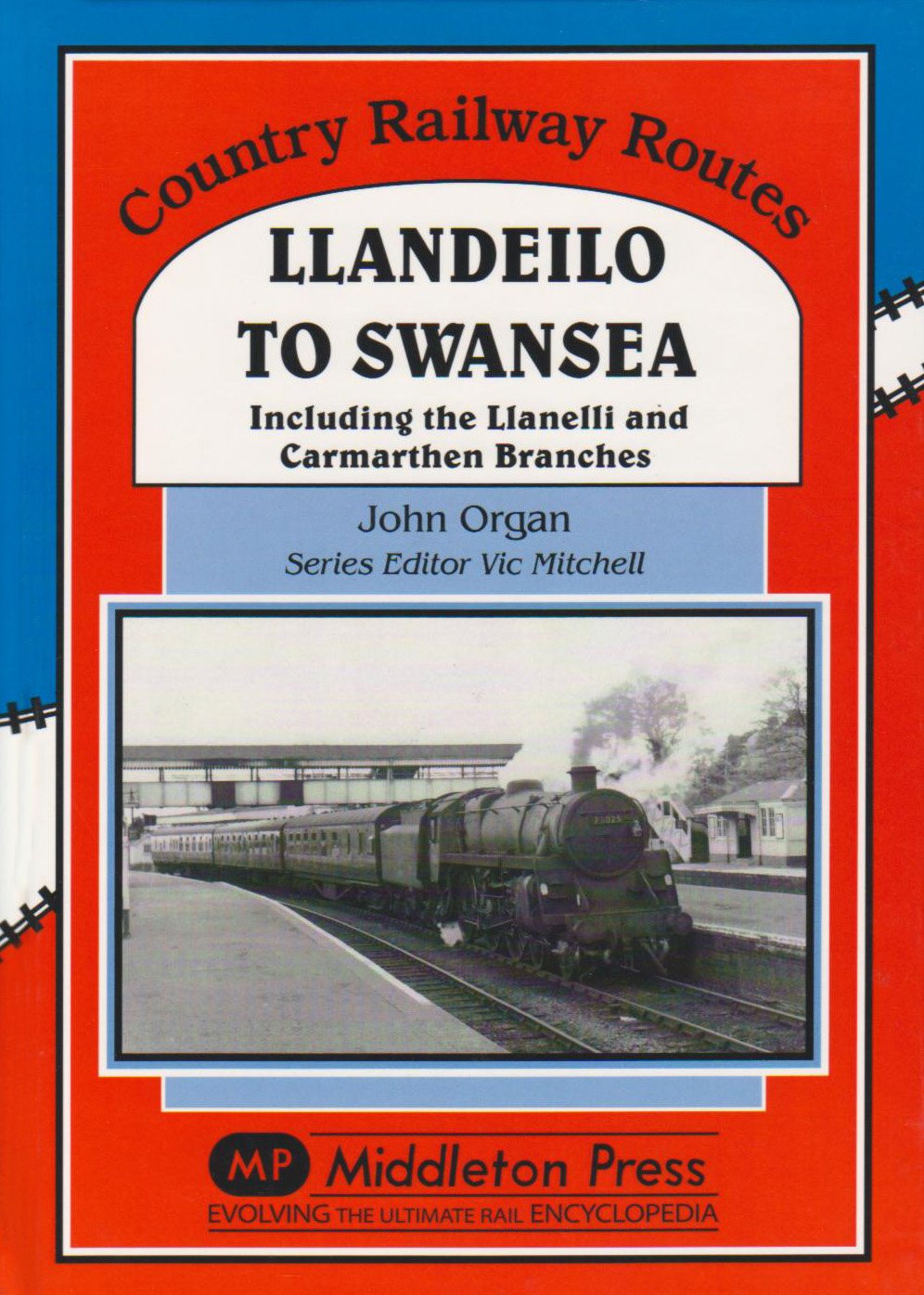 Country Railway Routes Llandeilo to Swansea including the Llanelli and Carmarthen