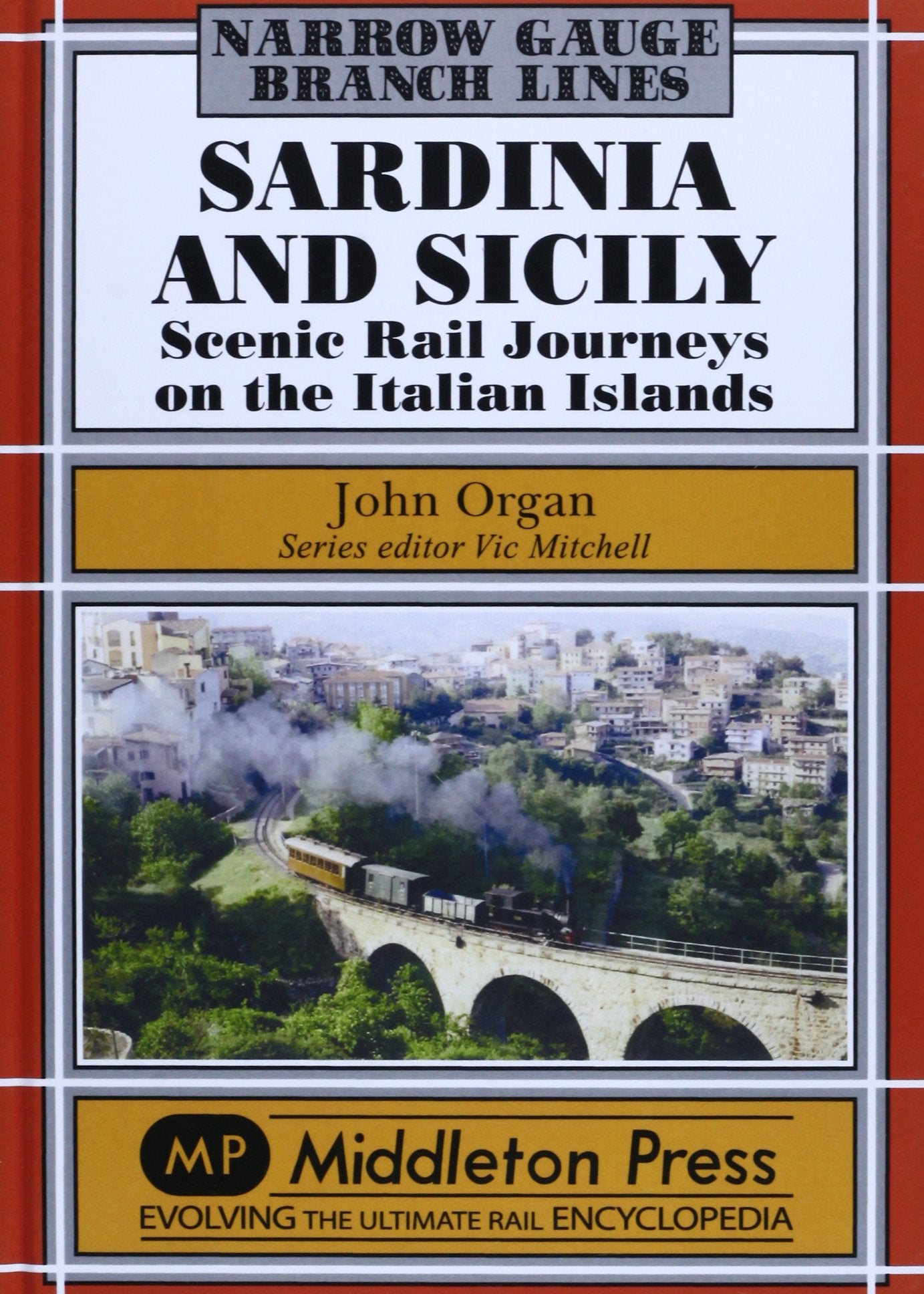 Narrow Gauge Sardinia and Sicily Narrow Gauge Scenic Rail Journeys on the Italian Islands