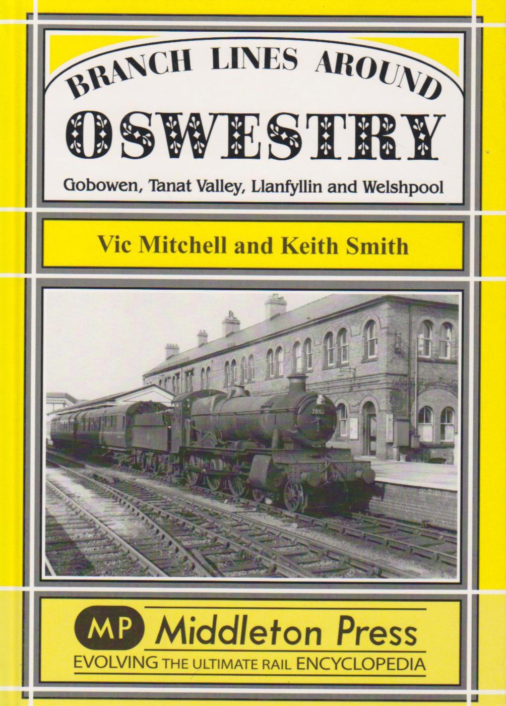Branch Lines around Oswestry Gobowen, Tanat Valley, Llanfyllin and Welshpool