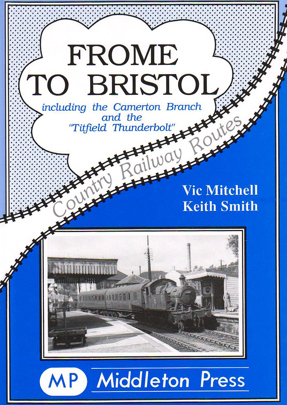 Country Railway Routes Frome to Bristol including the Camerton Branch