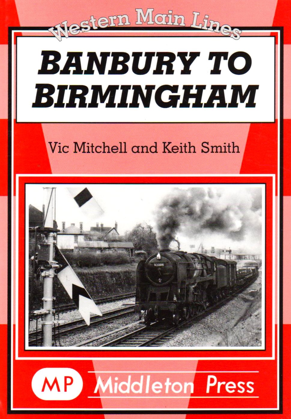 Western Main Lines Banbury to Birmingham OUT OF PRINT TO BE REPRINTED