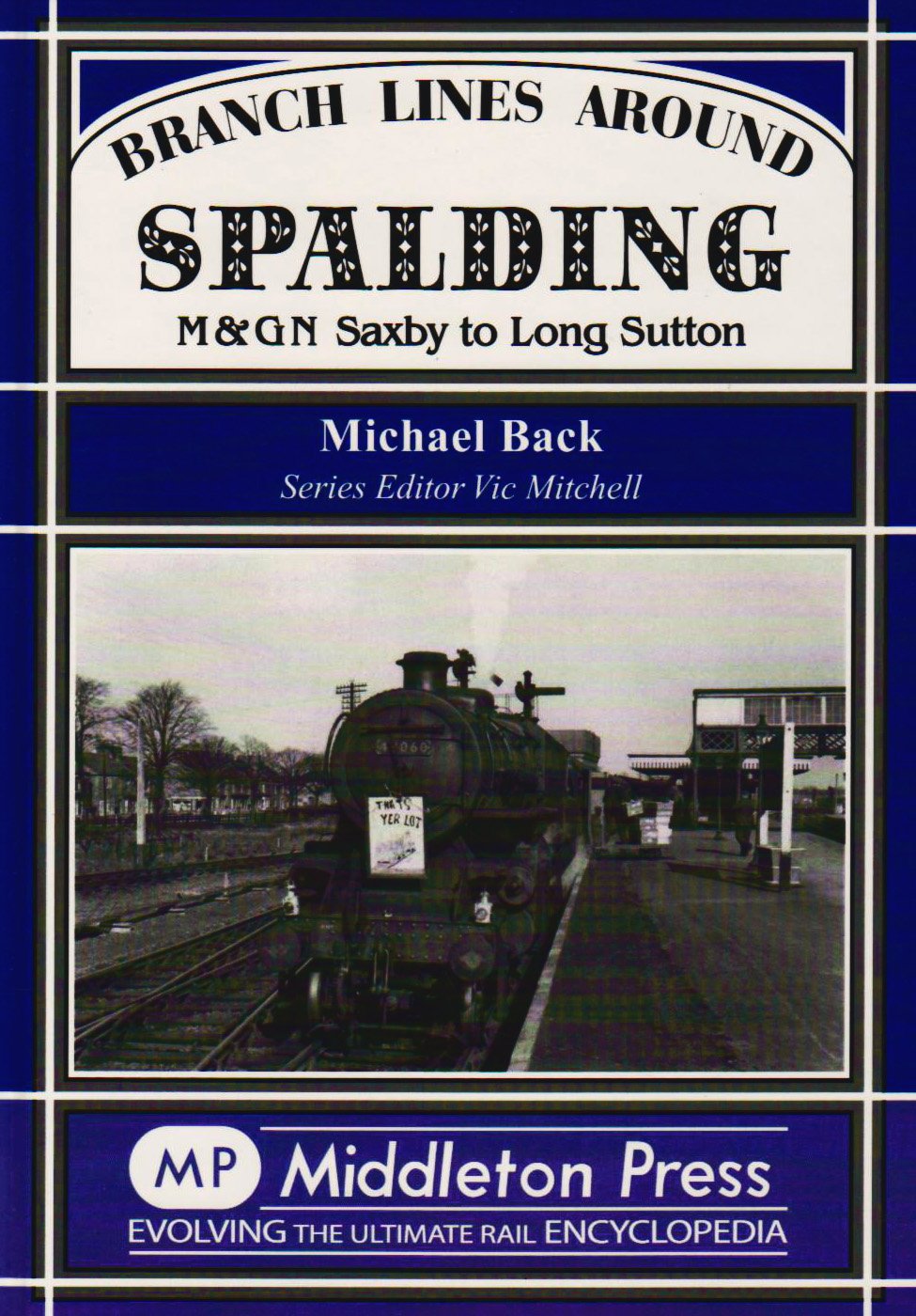 Branch Lines around Spalding M&GN Saxby to Long Sutton LOW STOCK THEN OUT OF PRINT