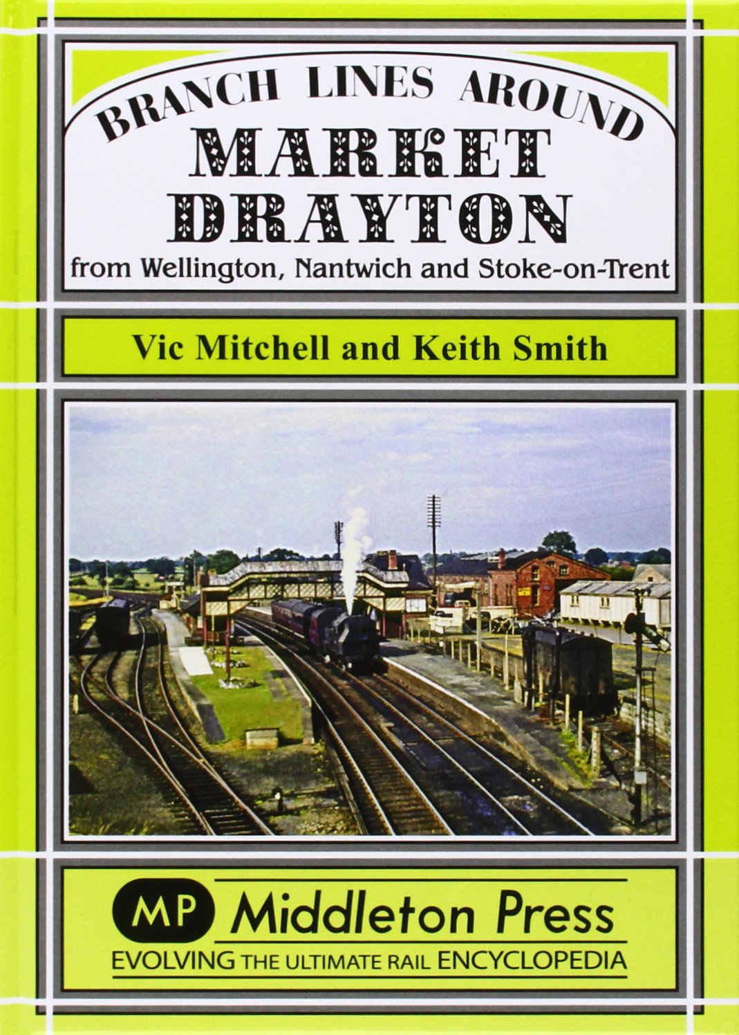 Branch Lines around Market Drayton from Wellington, Nantwich and Stoke-on-Trent