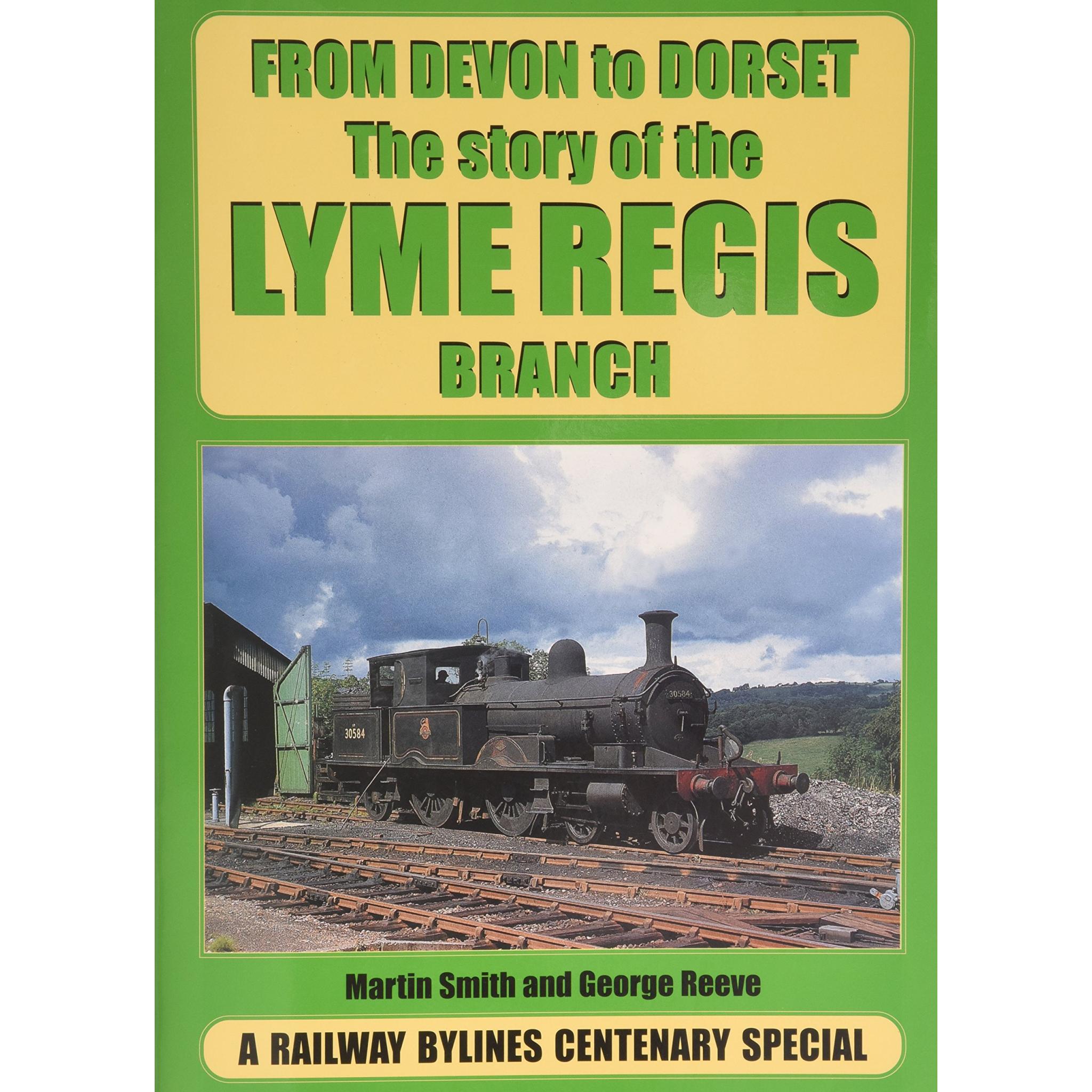 From Devon to Dorset - The story of the LYME REGIS BRANCH