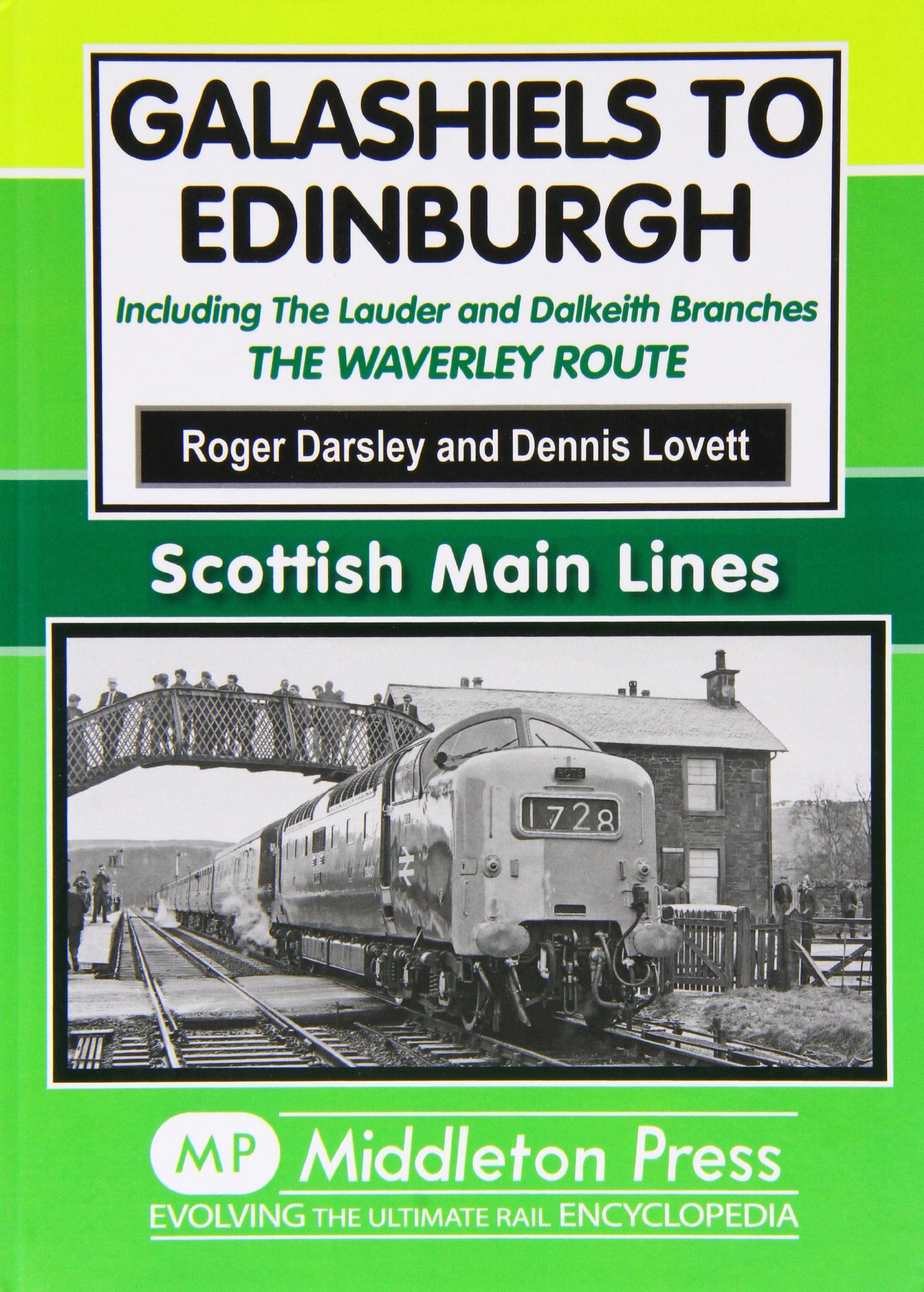 Scottish Main Lines Galashiels to Edinburgh Including the Lauder and Dalkeith Branches - The Waverley Route