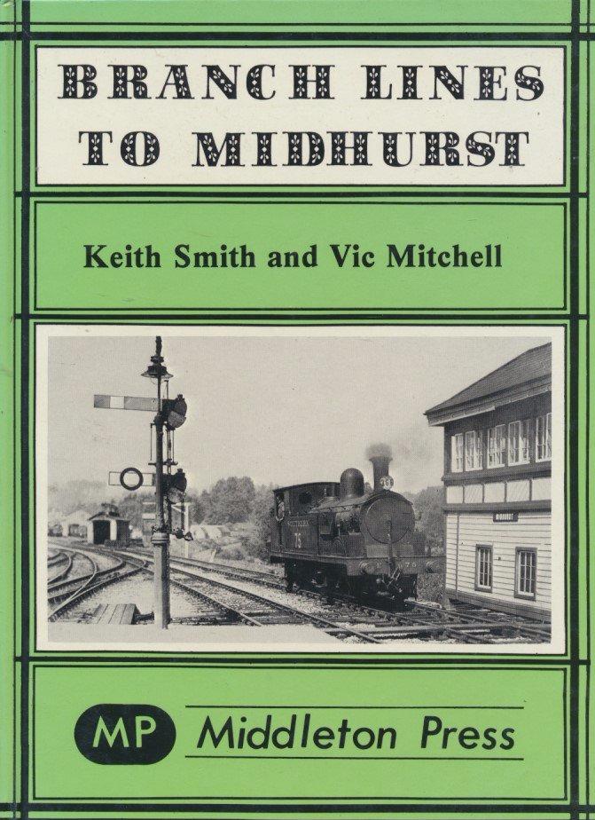 Branch Lines to Midhurst LOW STOCKS ALMOST OUT OF PRINT
