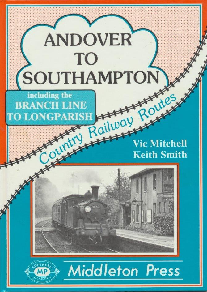 Country Railway Routes Andover to Southampton including the Longparish Branch