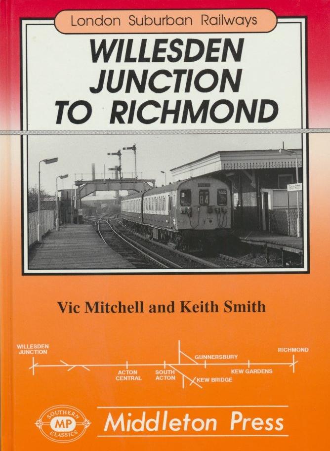 London Suburban Railways Willesden Junction to Richmond BEING REPRINTED