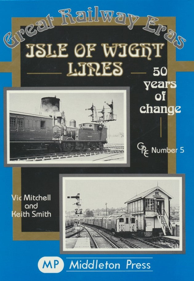 Great Railway Eras Isle of Wight Lines 50 years of change