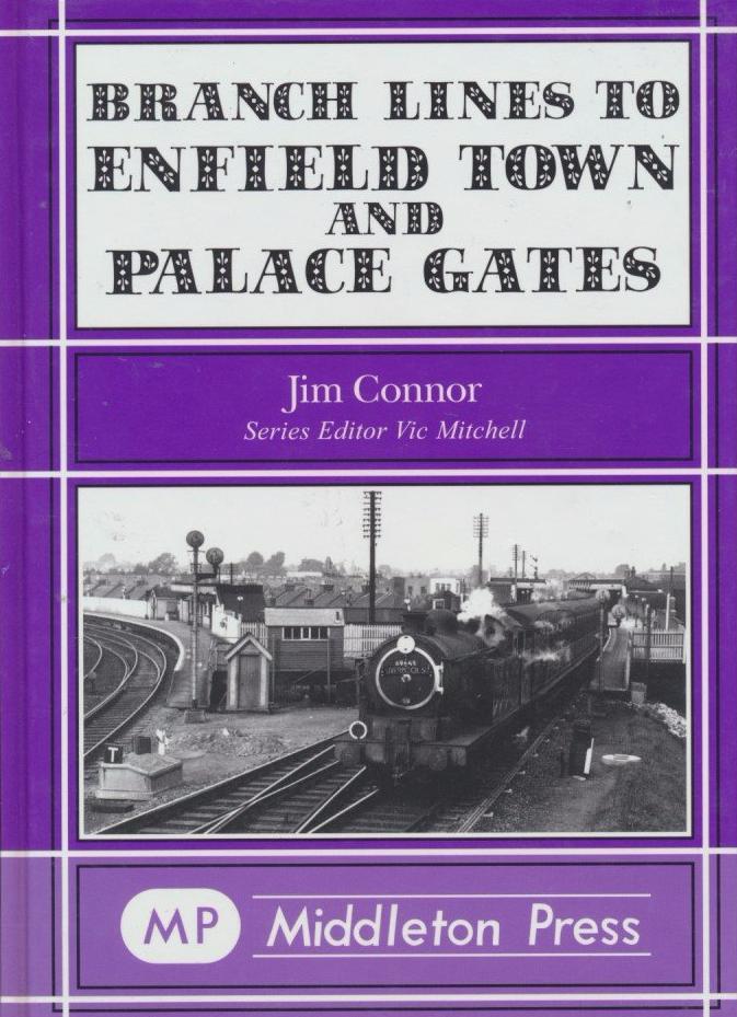Branch Lines to Enfield Town and Palace Gates OUT OF PRINT TO BE REPRINTED