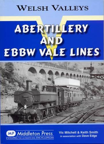 Welsh Valleys Abertillery and Ebbw Vale Lines OUT OF PRINT TO BE REPRINTED