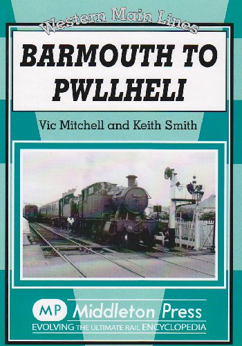 Western Main Lines Barmouth to Pwllheli LOW STOCKS ALMOST OUT OF PRINT