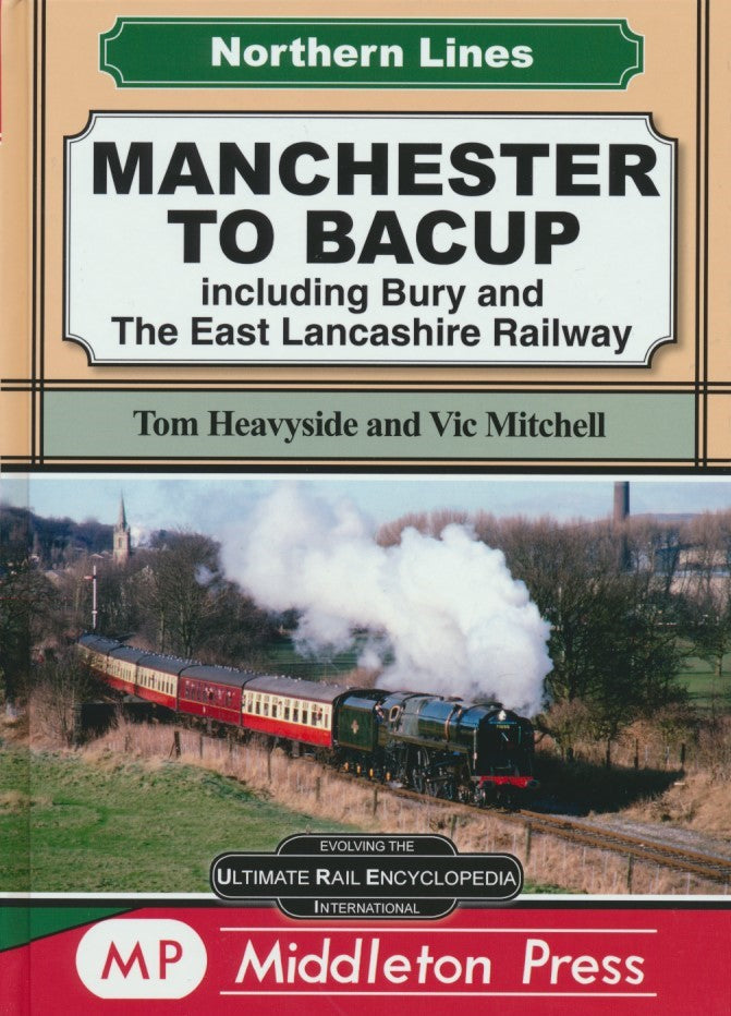 Northern Lines Manchester to Bacup including Bury and The East Lancashire Railway LOW STOCKS ALMOST OUT OF PRINT