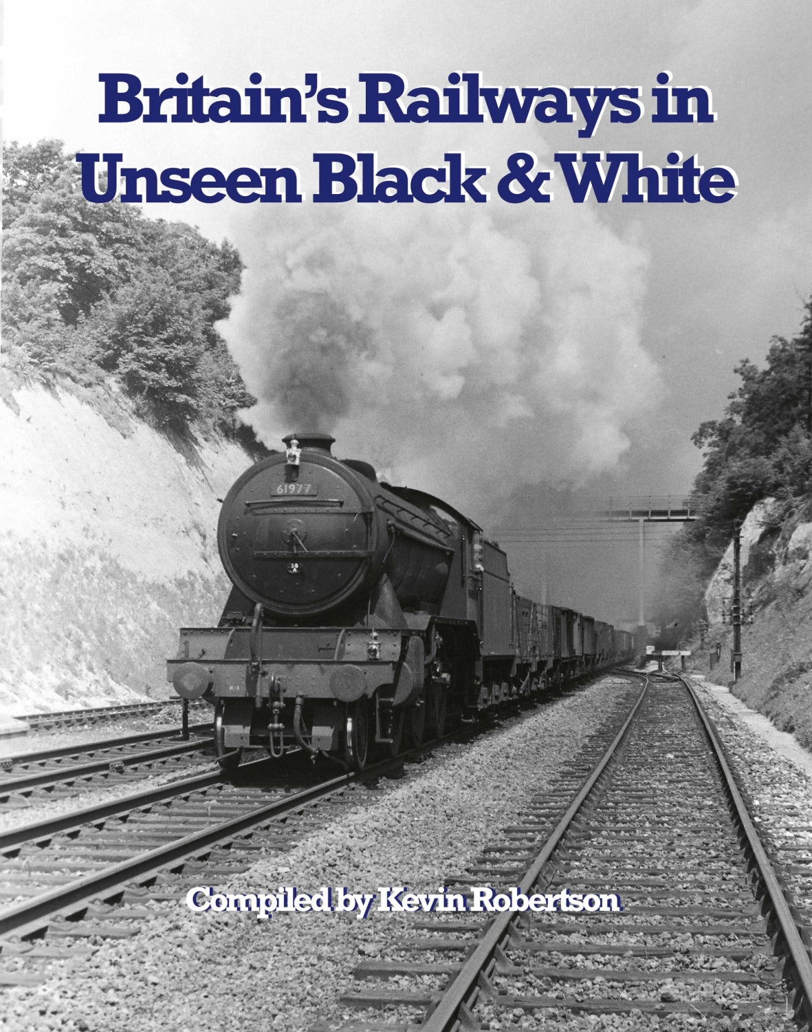 BRITAIN’S RAILWAYS IN UNSEEN BLACK AND WHITE: VOL 1: THE R. E. VINCENT COLLECTION