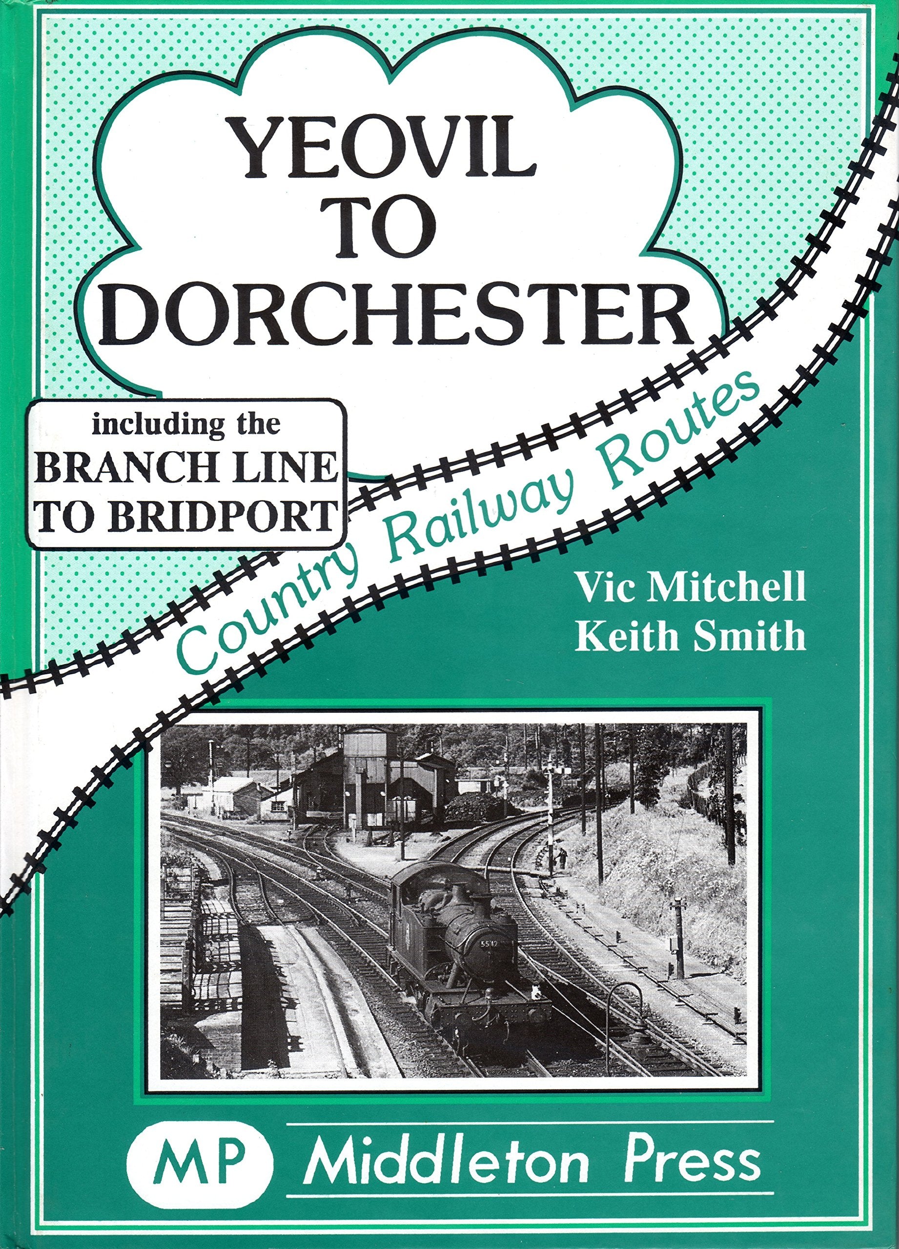 Country Railway Routes Yeovil to Dorchester including the Bridport Branch