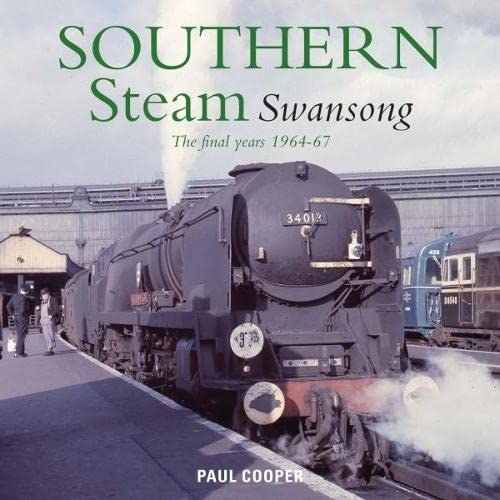 Southern Steam Swansong The Final Years 1964-67 LOW STOCKS