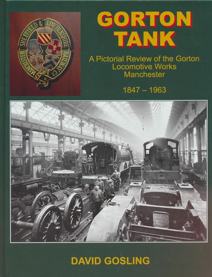 Gorton Tank A Pictorial Review of the Gorton Locomotive Works, Manchester, 1847-1963