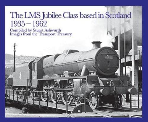 The LMS Jubilee Class based in Scotland 1935-1962 LAST FEW COPIES