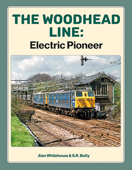 The Woodhead Line Electric Pioneer LIMITED REPRINT