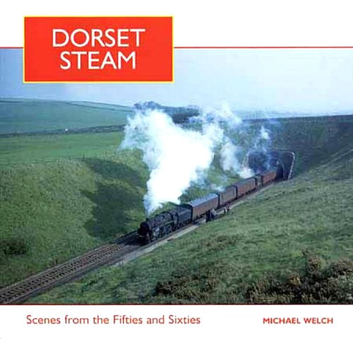 Dorset Steam Scenes from the Fifties & Sixties  LAST FEW COPIES