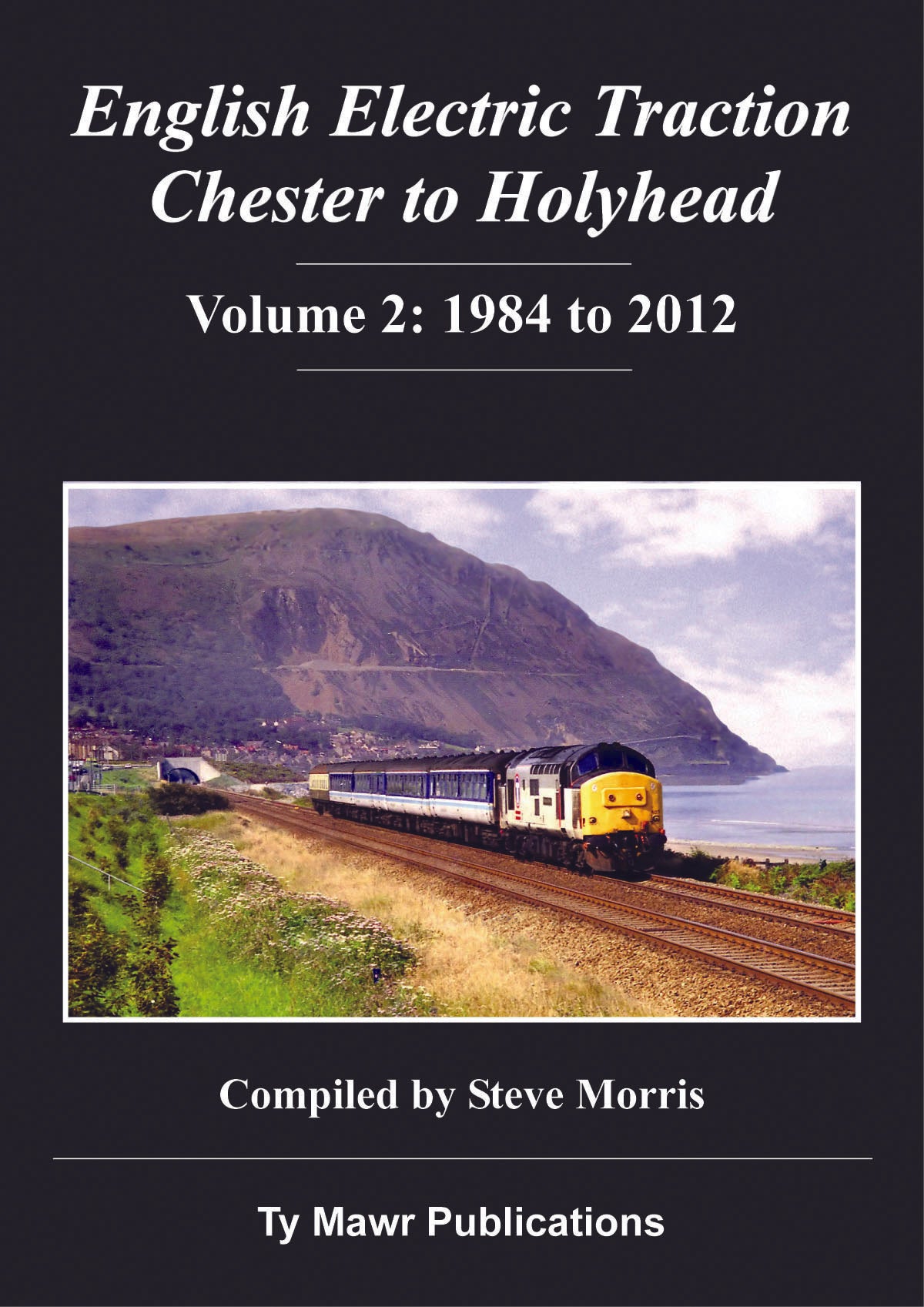 50%+ OFF RRP is £17.95   English Electric Traction Chester to Holyhead Vol 2 1984-2012