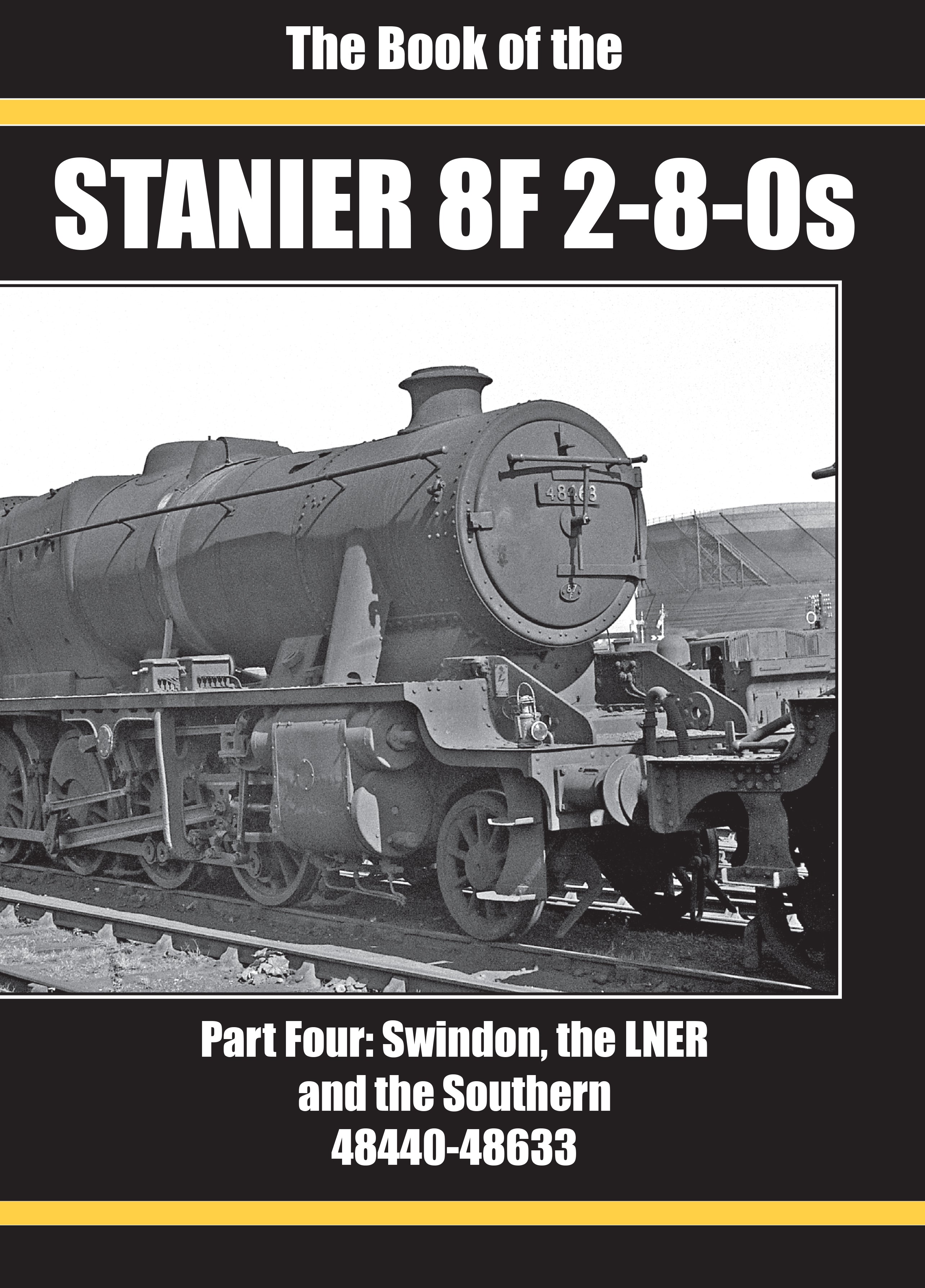 The Book of the STANIER 8F 2-8-0s Part 4: Swindon, the LNER and the Southern Nos. 48440-48633