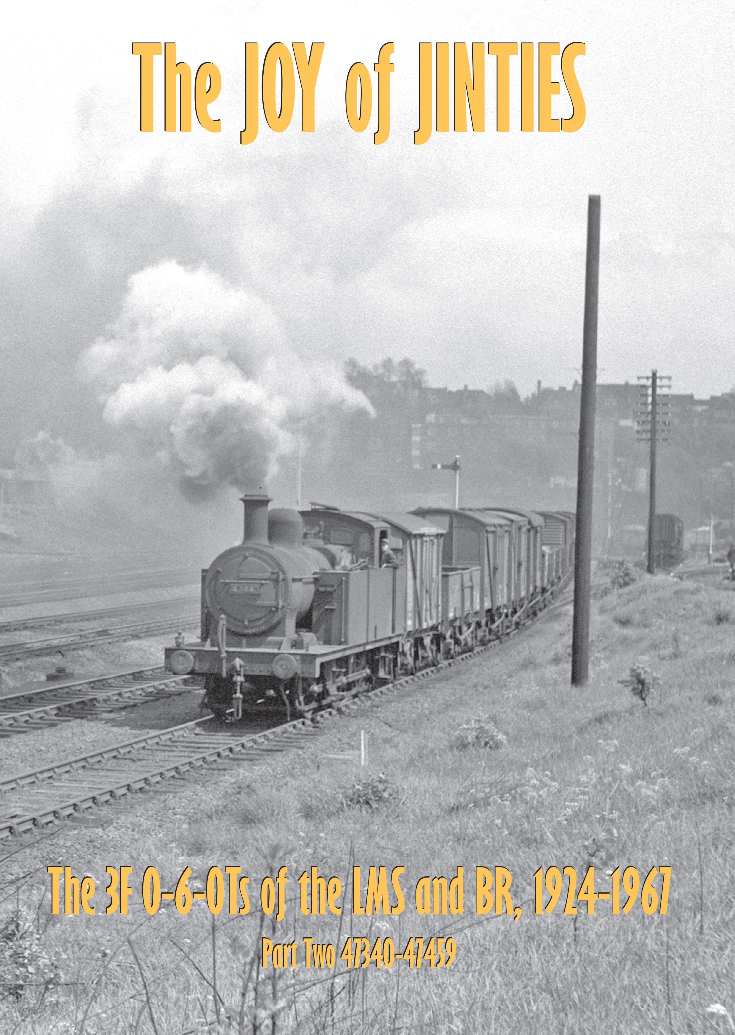 The Joy of Jinties: The 3F 0-6-0Ts of the LMS and BR, 1924-1967 Part 2: 47340-47459