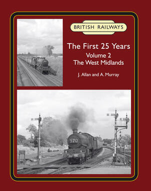 British Railways The First 25 Years Volume 2: The West Midlands