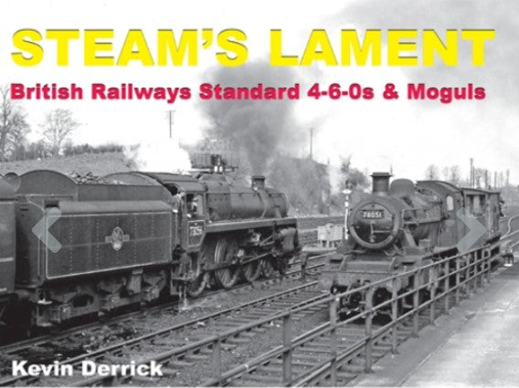 STEAM'S LAMENT British Railways Standard 4-6-0s & Moguls
