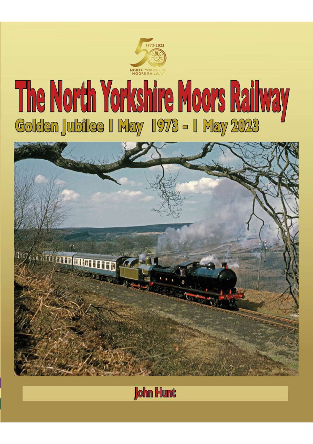 THE NORTH YORKSHIRE MOORS RAILWAY (GOLDEN JUBILEE 1 MAY 1973- 1 MAY 2023)  LAST FEW COPIES