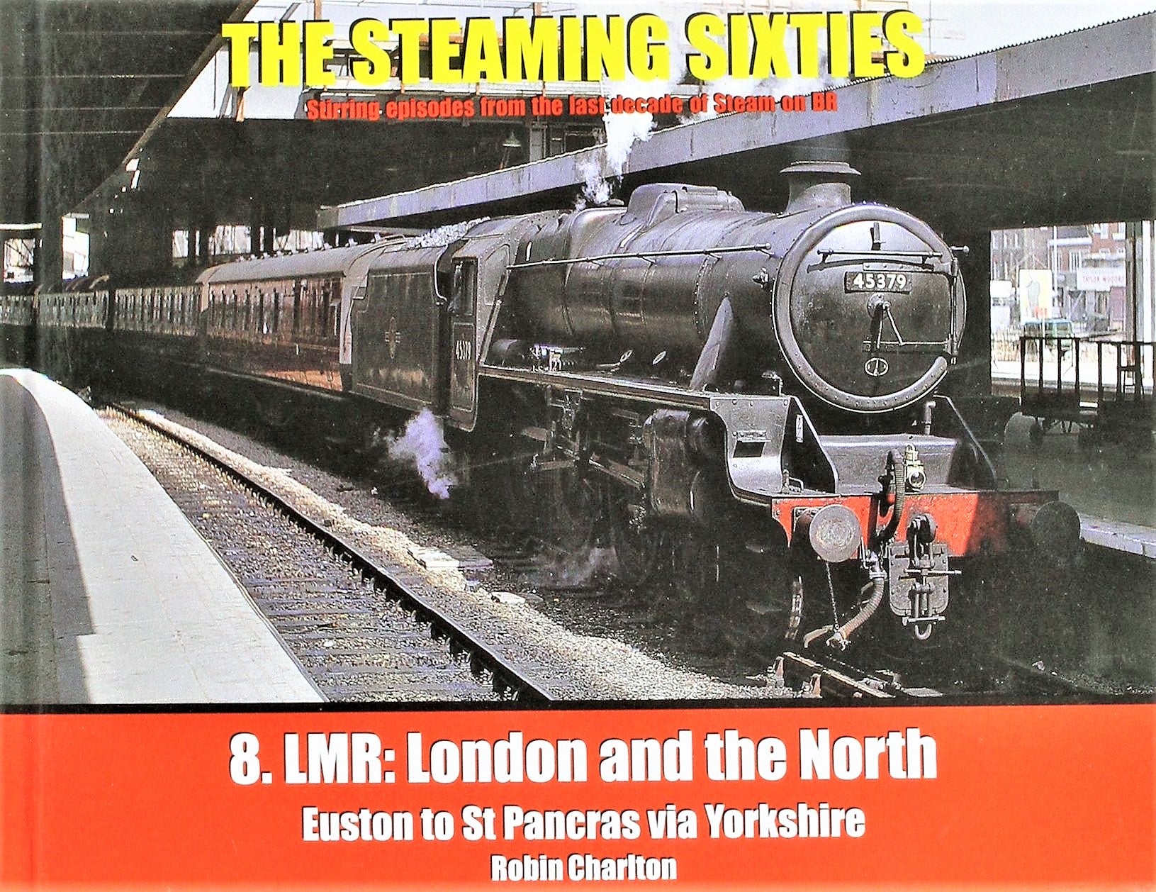 THE STEAMING SIXTIES No.8 LMR: London and the North