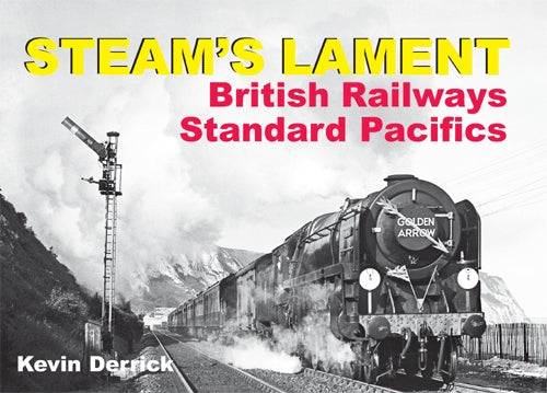 STEAM'S LAMENT British Railways Standard Pacifics