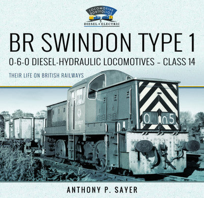 BR SWINDON TYPE 1 0-6-0 DIESEL HYDRAULIC LOCOMOTIVES CLASS 14 THEIR LIFE ON BRITISH RAILWAYS  LAST FEW COPIES