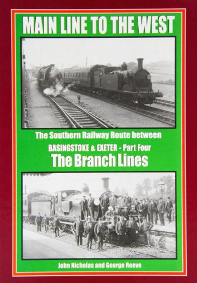 Main Line to the West: Branch Lines Part 4: The Southern Railway Route Between Basingstoke and Exeter