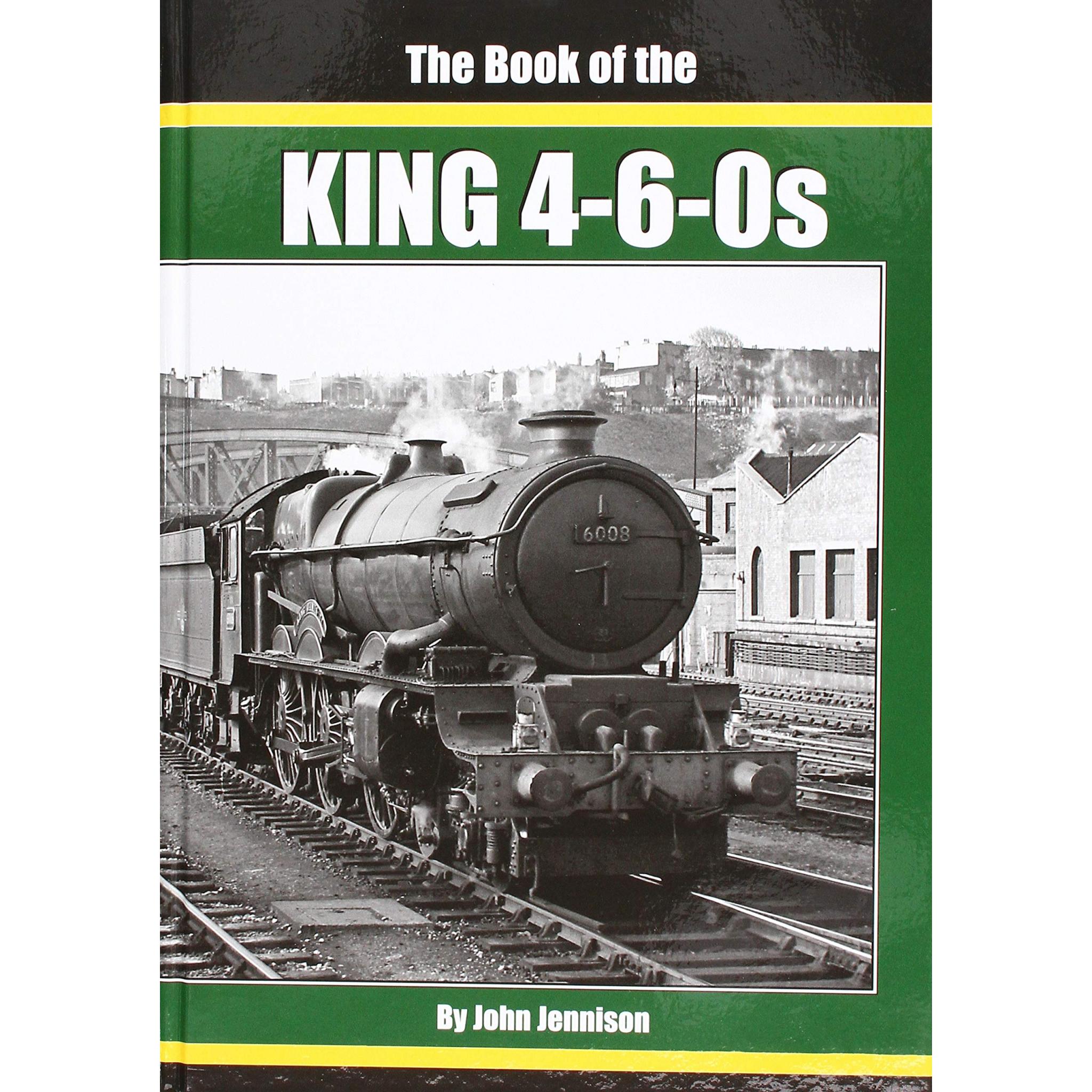 The Book of the KING 4-6-0s LAST FEW COPIES