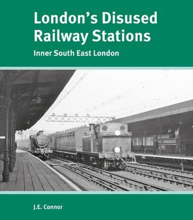 London's Disused Railway Stations Inner South East London LAST FEW COPIES