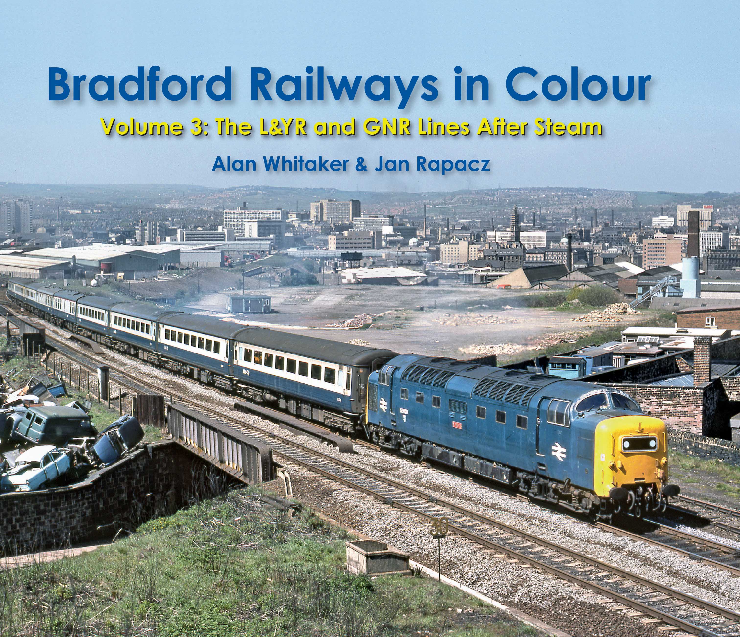Bradford Railways in Colour Volume 3: The L&YR and GNR Lines After Steam