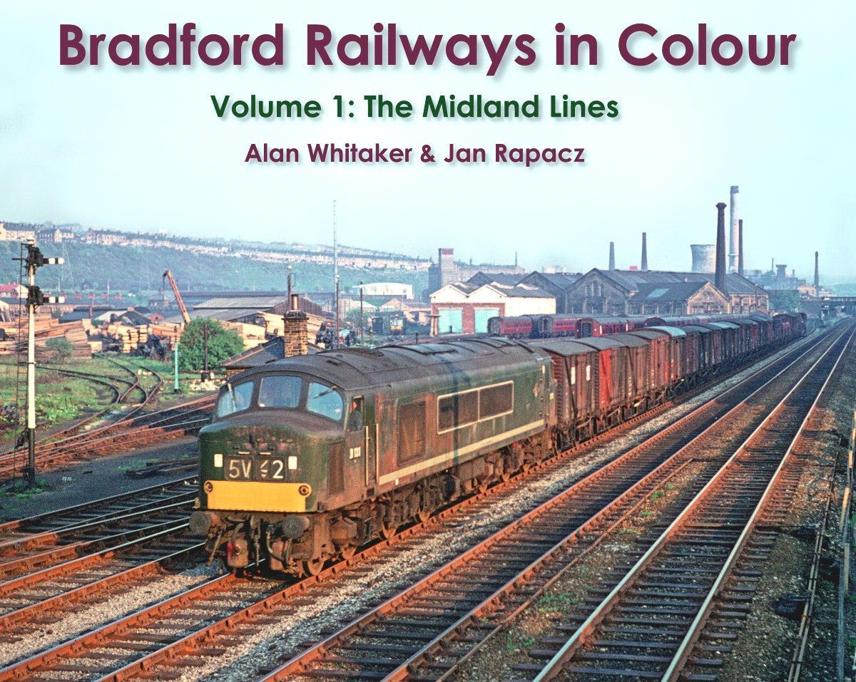 Bradford Railways in Colour Volume 1: The Midland Lines ALMOST OUT OF PRINT