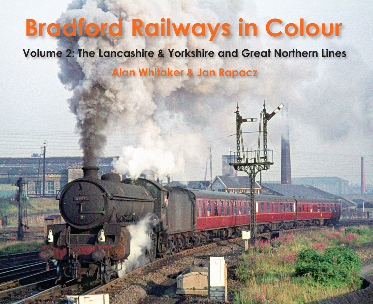 Bradford Railways in Colour Volume 2: The Lancashire & Yorkshire and Great Northern Lines