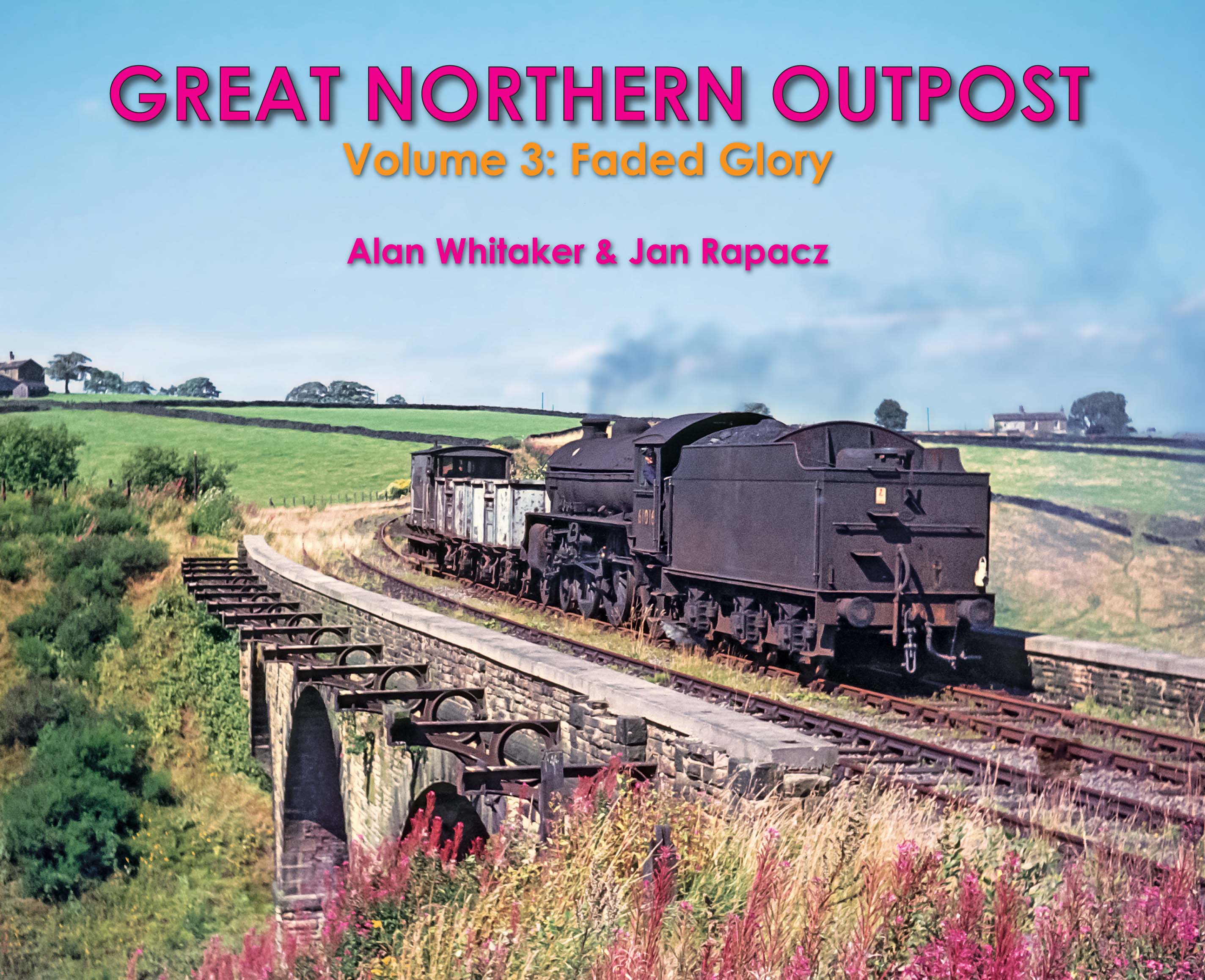 Great Northern Outpost Volume 3 The Bradford, Queensbury, Halifax, Thornton & Keighley Lines